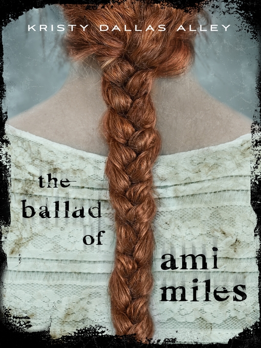 Title details for The Ballad of Ami Miles by Kristy Dallas Alley - Wait list